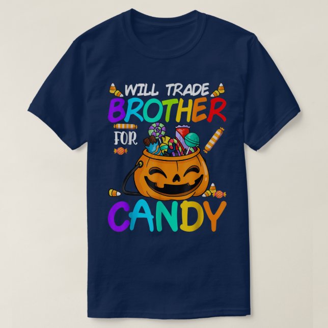 Will Trade Brother For Candy Halloween Funny Pumpk T-Shirt (Design Front)