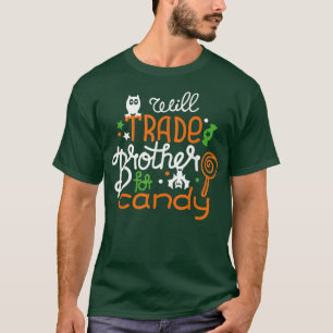 Will Trade Brother for Candy Matching Halloween Gi T-Shirt