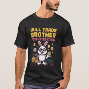 Will Trade Brother For Candy Retro Gamer Easter Da T-Shirt