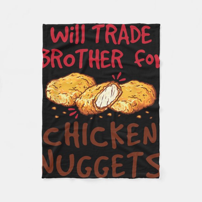 Will Trade Brother For Chicken Nuggets  Fleece Blanket (Front)