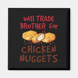 Will Trade Brother For Chicken Nuggets  Magnet