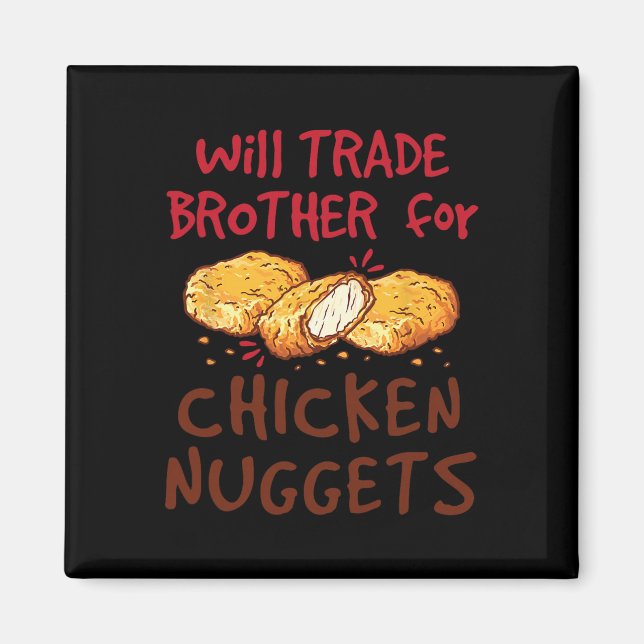Will Trade Brother For Chicken Nuggets  Magnet (Front)