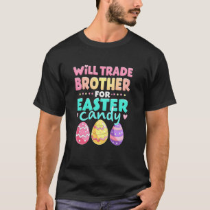 Will Trade Brother for Easter Candy 2025 T-Shirt