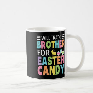 Will Trade Brother For Easter Candy Boys Girls Kid Coffee Mug