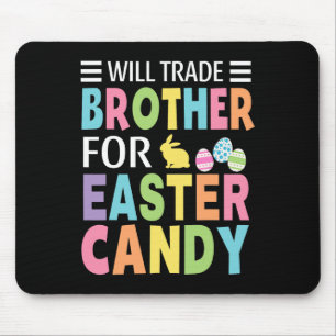 Will Trade Brother For Easter Candy Boys Girls Kid Mouse Pad