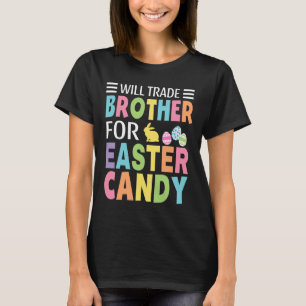 Will Trade Brother For Easter Candy Boys Girls Kid T-Shirt