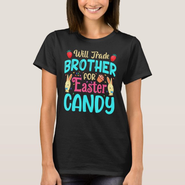 Will Trade Brother For Easter Candy Bunny  Easter  T-Shirt (Front)