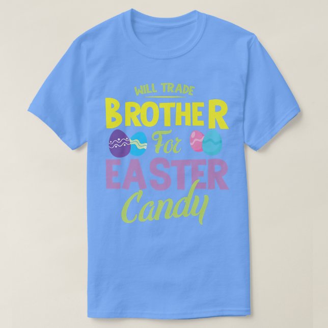 Will trade brother for easter candy bunny eggs eas T-Shirt (Design Front)