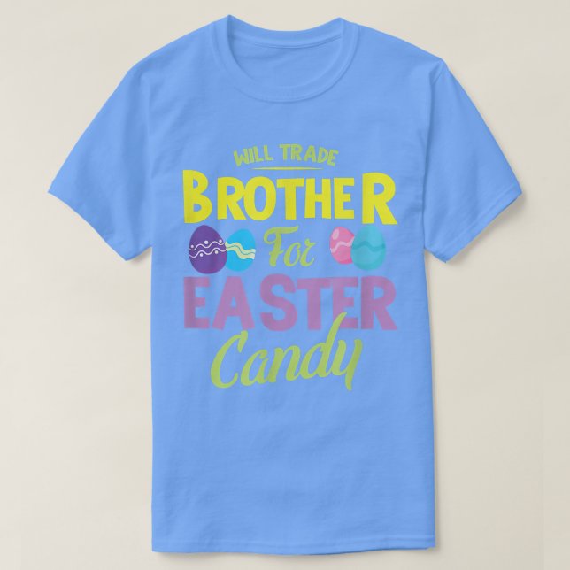 Will trade brother for easter candy bunny eggs eas T-Shirt (Design Front)