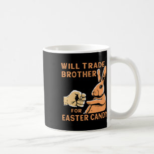 Will Trade Brother For Easter Candy Coffee Mug