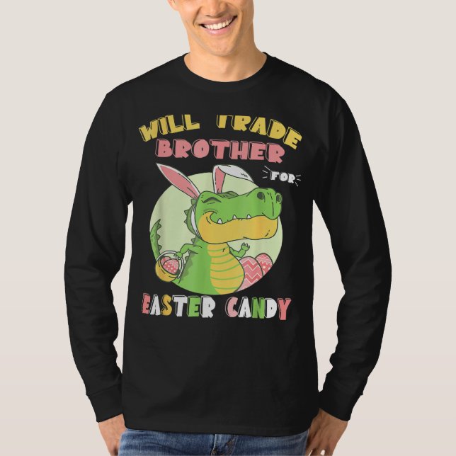 Will Trade Brother For Easter Candy Dinosaur Trex  T-Shirt (Front)