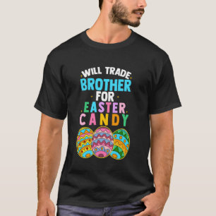 Will Trade Brother For Easter Candy Egg Hunt Boys  T-Shirt