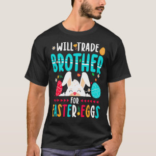 Will Trade Brother For Easter Candy Eggs Design T-Shirt