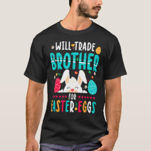 Will Trade Brother For Easter Candy Eggs Design T-Shirt