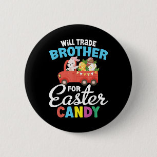 Will Trade Brother For Easter Candy Eggs Kids Boys 6 Cm Round Badge
