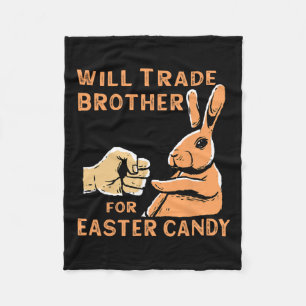 Will Trade Brother For Easter Candy Fleece Blanket