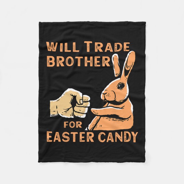 Will Trade Brother For Easter Candy  Fleece Blanket (Front)