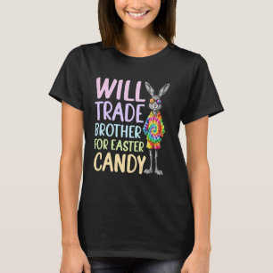 Will Trade Brother For Easter Candy for Boys Girls T-Shirt