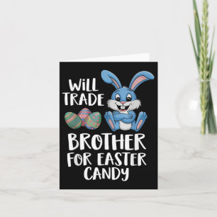 Will Trade Brother For Easter Candy Fun For Kids  Card