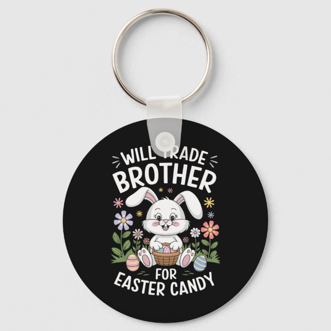 Will Trade Brother For Easter Candy Funny Bunny Pr Key Ring (Front)