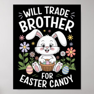 Will Trade Brother For Easter Candy Funny Bunny Pr Poster