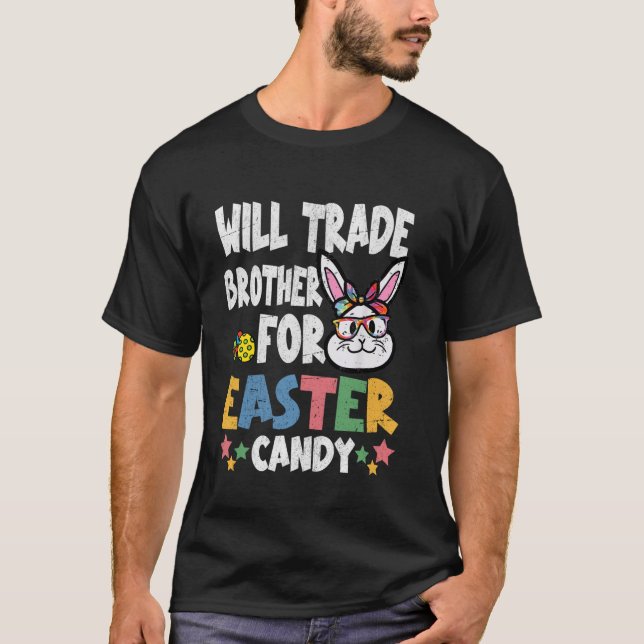 Will Trade Brother for Easter Candy Funny design T-Shirt (Front)