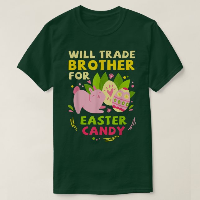 Will Trade Brother For Easter Candy Funny Easter D T-Shirt (Design Front)