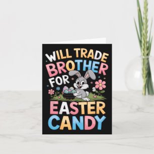Will Trade Brother For Easter Candy Funny Family G Card