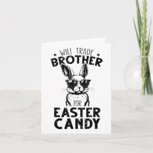 Will Trade Brother For Easter Candy Funny Family G Card