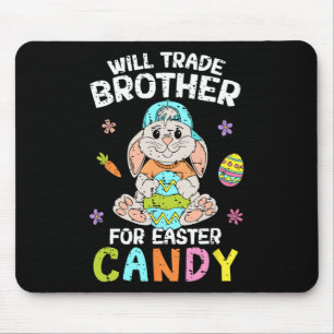 Will Trade Brother For Easter Candy Funny Family G Mouse Pad