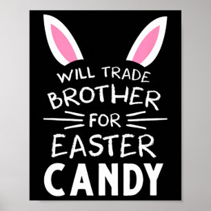 Will Trade Brother For Easter Candy Funny Family G Poster