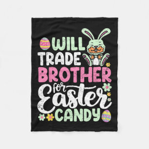 Will Trade Brother For Easter Candy Funny Toddler Fleece Blanket
