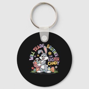 Will Trade Brother For Easter Candy Funny Toddler Key Ring