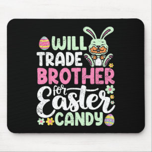 Will Trade Brother For Easter Candy Funny Toddler  Mouse Pad