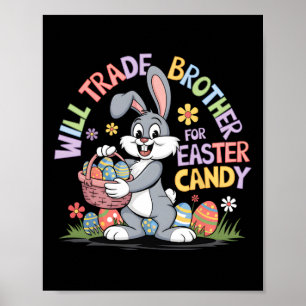 Will Trade Brother For Easter Candy Funny Toddler Poster