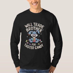 Will Trade Brother For Easter Candy Funny Toddler T-Shirt