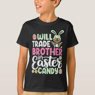 Will Trade Brother For Easter Candy Funny Toddler  T-Shirt