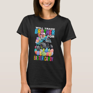 Will Trade Brother For Easter Candy Monster Truck T-Shirt