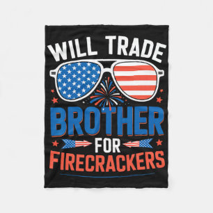 Will Trade Brother For Firecrackers Funny 4th Of J Fleece Blanket