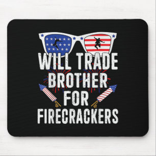Will Trade Brother For Firecrackers Funny 4th Of J Mouse Pad
