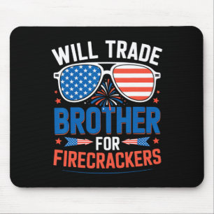 Will Trade Brother For Firecrackers Funny 4th Of J Mouse Pad