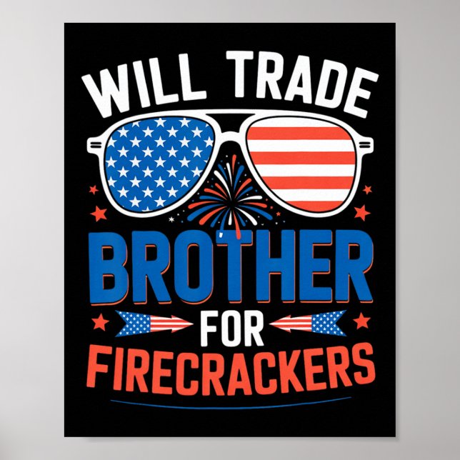 Will Trade Brother For Firecrackers Funny 4th Of J Poster (Front)