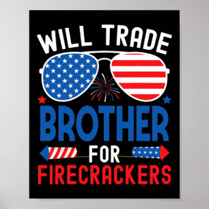 Will Trade Brother For Firecrackers Funny 4th Of J Poster