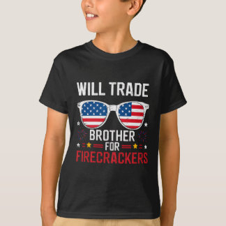 Will Trade Brother For Firecrackers Funny 4th Of J T-Shirt