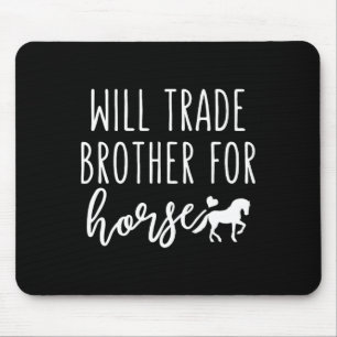 Will Trade Brother For Horse Funny Horse Lover Equ Mouse Pad
