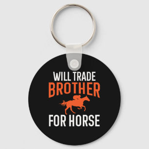 Will Trade Brother For Horse Riding Horseback Even Key Ring