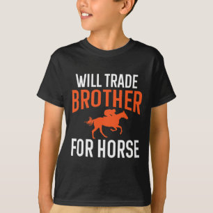 Will Trade Brother For Horse Riding Horseback Even T-Shirt