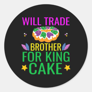 Will Trade Brother For King Cake Funny Mardi Gras  Classic Round Sticker