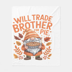 Will Trade Brother For Pie Gnomes Thanksgiving Day Fleece Blanket