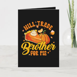 Will Trade Brother for Pie Thanksgiving Humour Fal Holiday Card